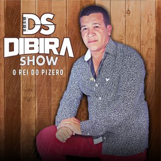 Foto da capa: DIBIRA SHOW - O Rei do Pizero