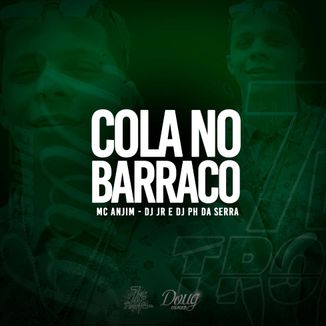 Foto da capa: MC Anjim - Cola No Barraco (Prod. DJ JR e DJ PH Da Serra)