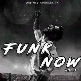 Foto da capa: DENNIS Apresenta: Funk Now! Vol.4