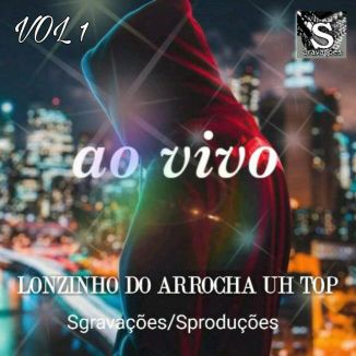 Foto da capa: LONZINHO DO ARROCHA UH TOP VOL 1