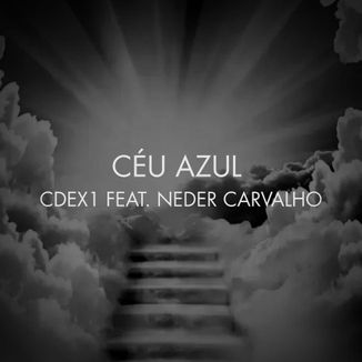 Foto da capa: CÉU AZUL - CDEX1 Feat. NEDER CARVALHO