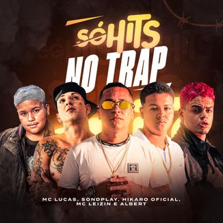 Foto da capa: Só Hits No TRAP