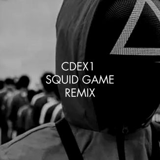 Foto da capa: CDEX1 - SQUID GAME REMIX