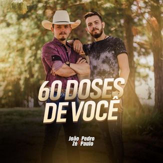 Foto da capa: 60 Doses de Você - João Pedro & Zé Paulo