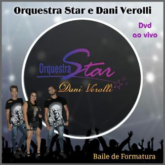 Foto da capa: Orquestra Star e Dani Verolli DVD Ao Vivo "Baile De Formatura"