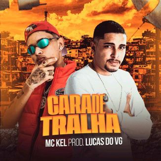 Foto da capa: MC KEL, LUCAS DO VG NO BEAT, CARA DE TRALHA