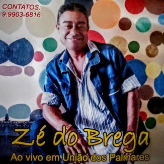 Foto da capa: Zé do Brega (O Original ) 22 anos de Sucesso