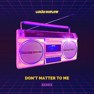 Foto da capa: Don't Matter To Me - Remix