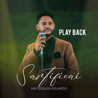 Foto da capa: Play Back Santificai Matuzalem Eduardo