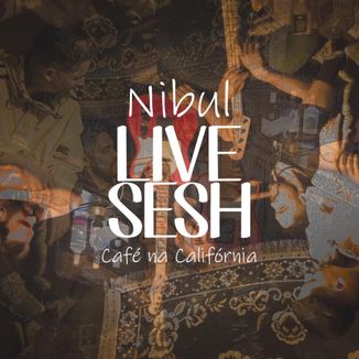 Foto da capa: Nibul Live Sesh 1#: Café na Califórnia