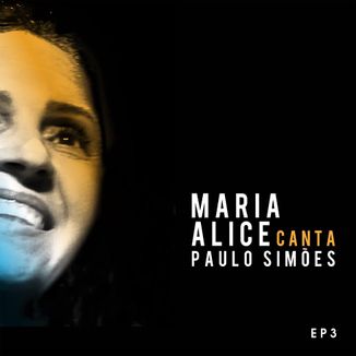 Foto da capa: Maria Alice Canta Paulo Simões EP3
