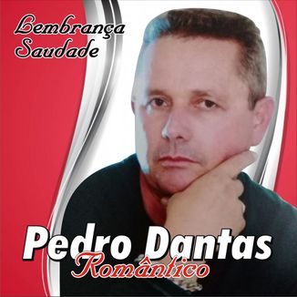 Foto da capa: Pedro Dantas Romântico - Lembrança Saudade