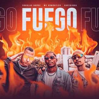 Foto da capa: Fuego (feat. MC Romântico e Caverinha)