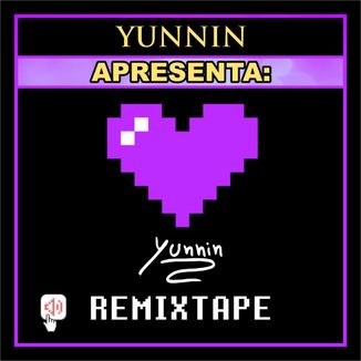 Foto da capa: Yunnin Apresenta: Remixtape