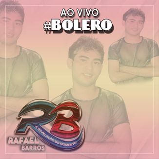 Foto da capa: BOLERO AO VIVO - RAFAEL BARROS - VOL..1