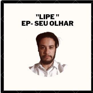 Foto da capa: "Lipe" EP-SEU OLHAR