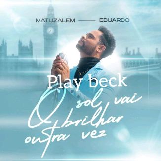 Foto da capa: Play Beck O Sol Vai Brilhar Outra Vez Matuzalém Eduardo