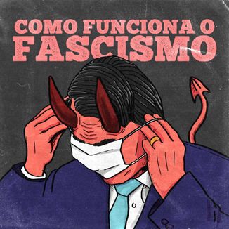Foto da capa: Como Funciona o Fascismo