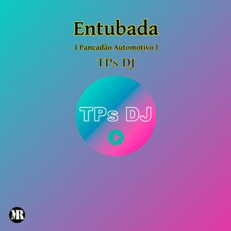 Foto da capa: TPs DJ - Entubada ( Pancadão Automotivo )