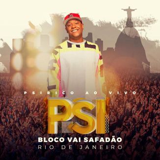 Foto da capa: PSIRICO AO VIVO - BLOCO VAI SAFADÃO RJ