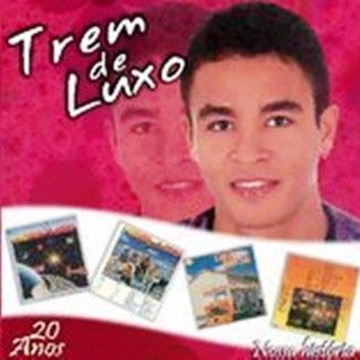 Foto da capa: Trem de Luxo "Nossa História 20 Anos"- Banda Trem de Luxo