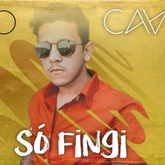 Foto da capa: Só Fingi - Caio Cavion O Caito