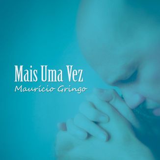 Foto da capa: Mais Uma Vez - Maurício Gringo