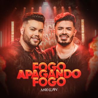 Foto da capa: Max & Luan e MC Pierre - Fogo Apagando Fogo