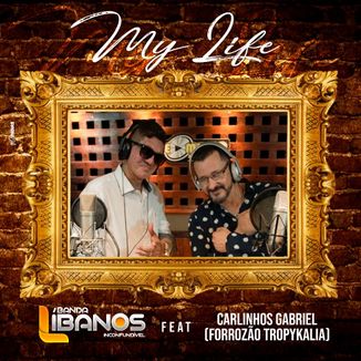Foto da capa: My Life - Banda Líbanos feat Forrozão Tropykália