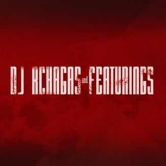 Foto da capa: DJ Rchagas & Featurings