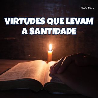 Foto da capa: Virtudes que levam a Santidade