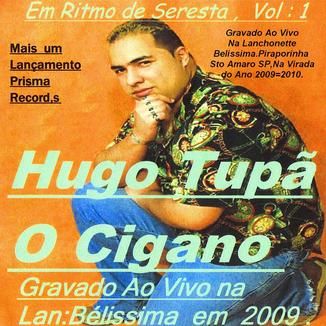 Foto da capa: Em Ritmo de Seresta Volume 1 Ao Vivo Na Lanchonete Belissíma Hugo Tupã O Cigano CD Vol 2