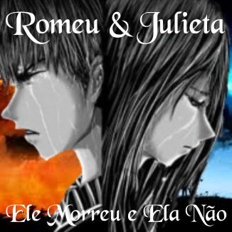 Foto da capa: Romeu & Julieta, Ele Morreu e Ela Não