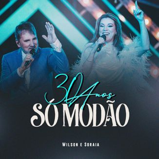 Foto da capa: Wilson e Soraia 30 anos Só Modão