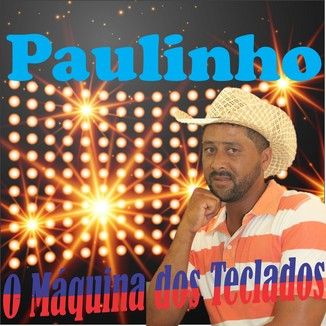 Foto da capa: CD Paulinho O Máquina dos Teclados - 2016