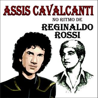 Foto da capa: Assis Cavalcanti - No Ritmo de Reginaldo Rossi