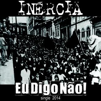 Foto da capa: Inércia - Eu Digo Não ! (single 2014)