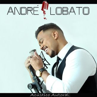 Foto da capa: André Lobato - Acústico Autoral