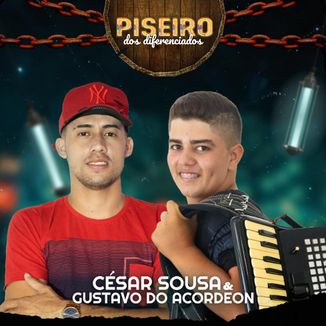 Foto da capa: CÉSAR SOUSA & GUSTAVO DO ACORDEON - PISEIRO DOS DIFERENCIADOS 2021