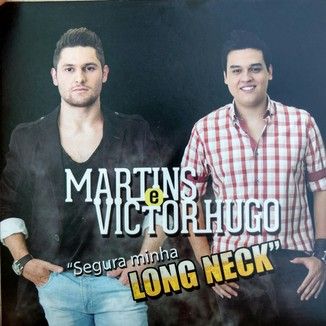 Foto da capa: Martins e Victor Hugo - Segura minha Long Neck