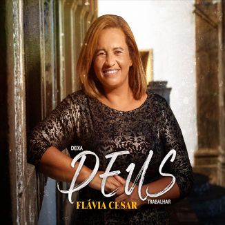 Foto da capa: Flávia Cesar - Deixa Deus Trabalhar