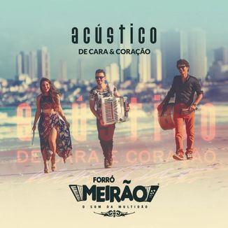 Foto da capa: Forró Meirão Acústico - De Cara & Coração