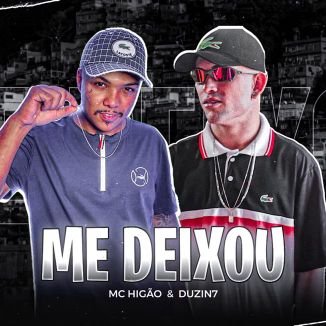 Foto da capa: MC Duzin7 e MC Higão - Me Deixou (DJ DaOoeste)