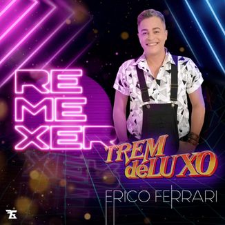 Foto da capa: Érico Ferrari e Banda Trem de Luxo - Remexer