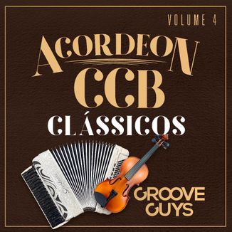 Foto da capa: Acordeon CCB - Clássicos Vol.4 Feat Groove Guys