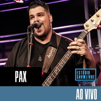 Foto da capa: PAX no Estúdio Showlivre Gospel - Ao Vivo