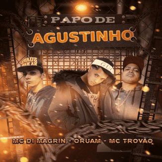 Foto da capa: Papo de Agustinho Remix - Oruam - MC Trovão - MC Di Magrin