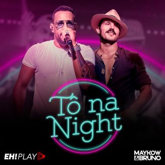 Foto da capa: TÔ NA NIGHT – Maykow e Bruno