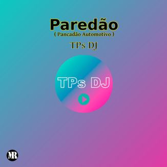 Foto da capa: TPs DJ - Paredão (Pancadão Automotivo)