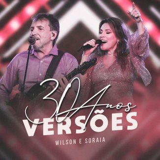 Foto da capa: Wilson e Soraia 30 Anos Versões